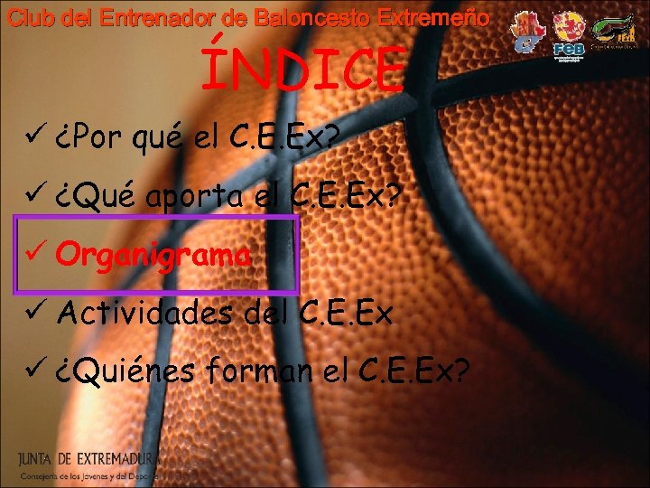 Club del Entrenador de Baloncesto Extremeño ÍNDICE ü ¿Por qué el C. E. Ex?