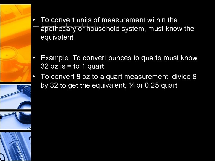  • To convert units of measurement within the apothecary or household system, must
