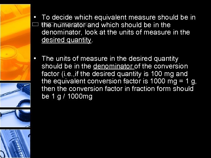  • To decide which equivalent measure should be in the numerator and which