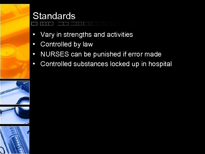 Standards • • Vary in strengths and activities Controlled by law NURSES can be