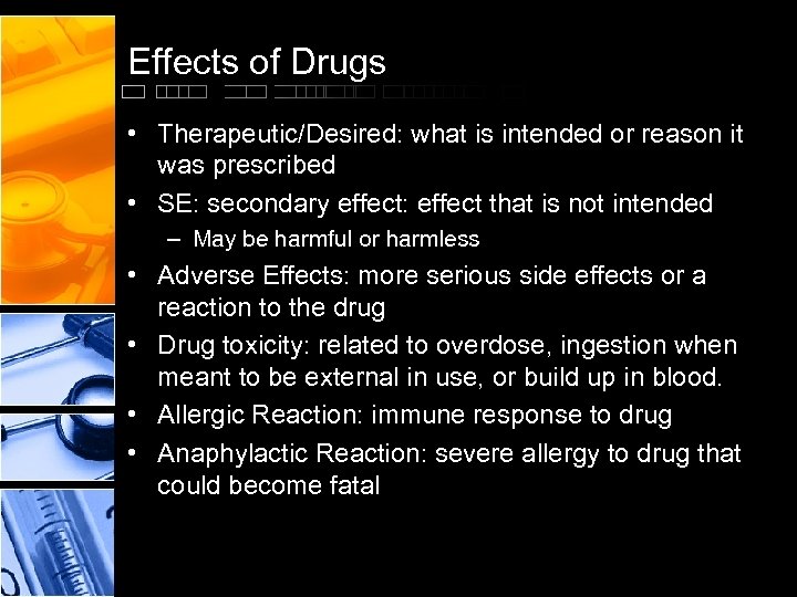 Effects of Drugs • Therapeutic/Desired: what is intended or reason it was prescribed •