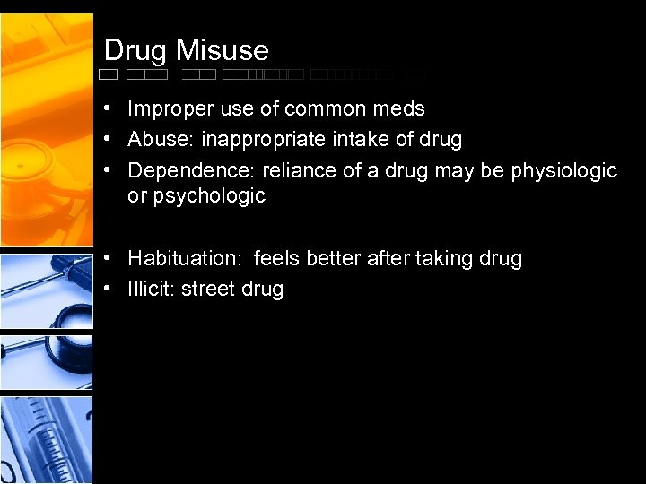 Drug Misuse • Improper use of common meds • Abuse: inappropriate intake of drug