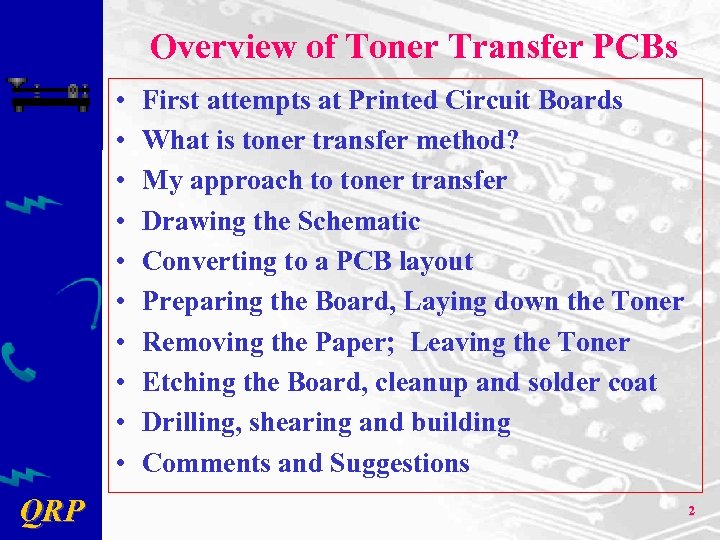 Overview of Toner Transfer PCBs • • • QRP First attempts at Printed Circuit