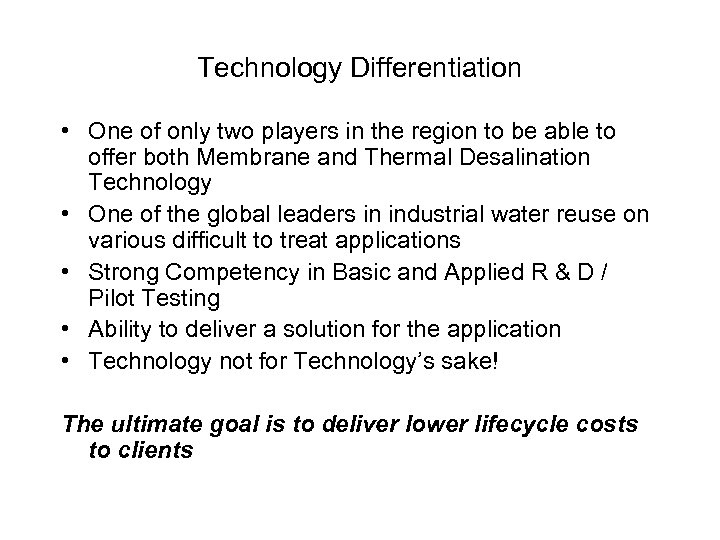 Technology Differentiation • One of only two players in the region to be able