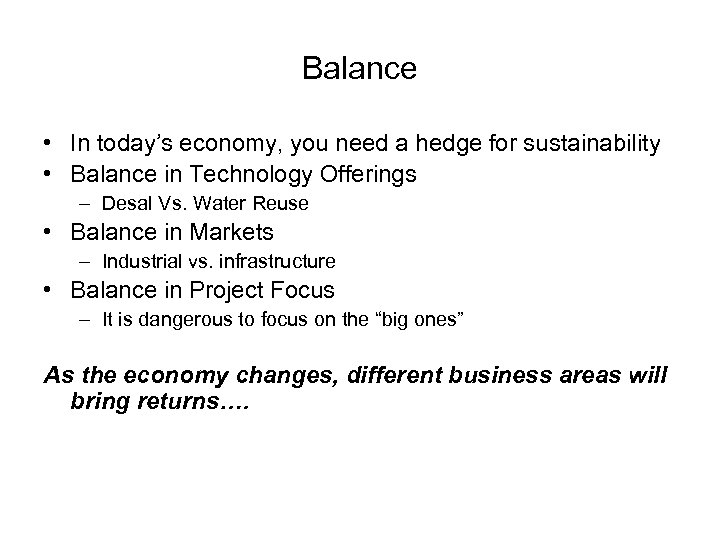 Balance • In today’s economy, you need a hedge for sustainability • Balance in