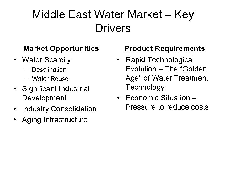 Middle East Water Market – Key Drivers Market Opportunities • Water Scarcity – Desalination