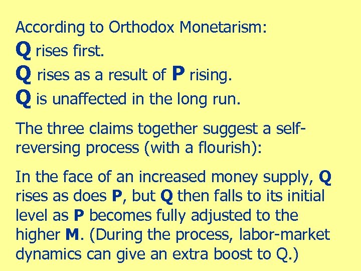 According to Orthodox Monetarism: Q rises first. Q rises as a result of P