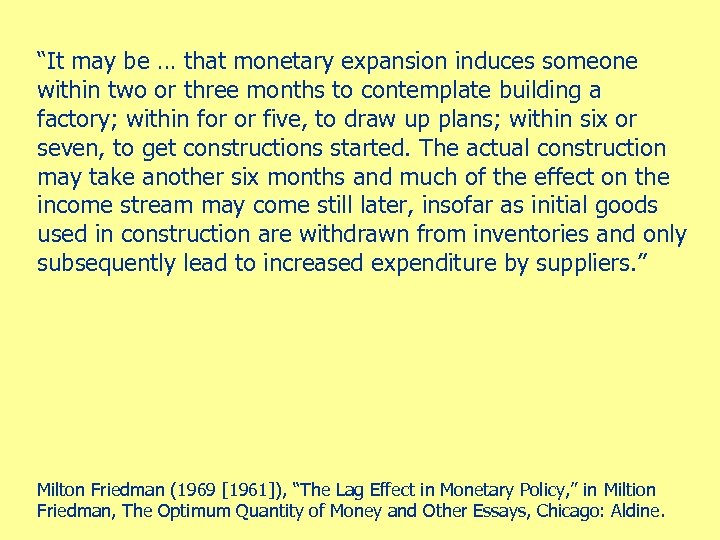 “It may be … that monetary expansion induces someone within two or three months