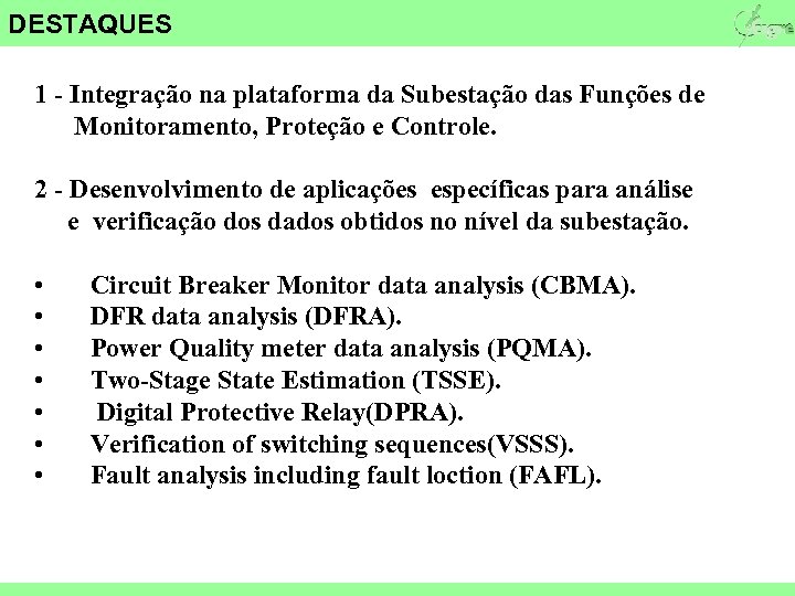 DESTAQUES 1 - Integração na plataforma da Subestação das Funções de Monitoramento, Proteção e