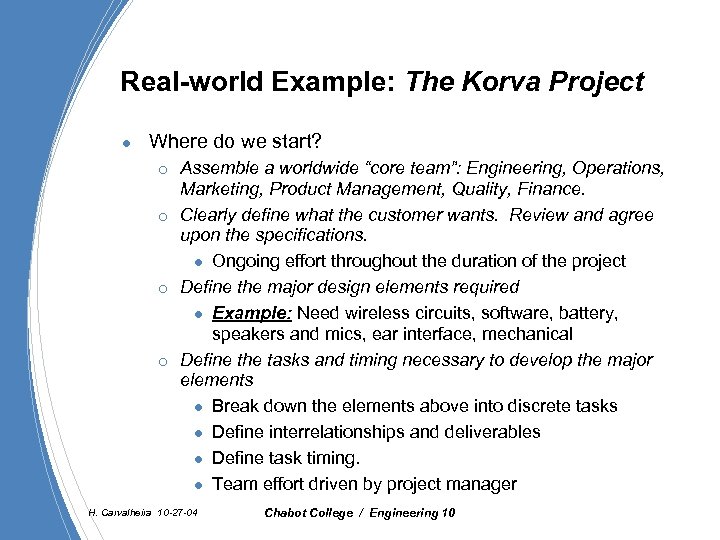 Real-world Example: The Korva Project l Where do we start? ¡ ¡ Assemble a