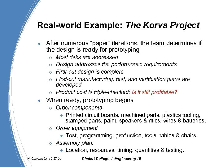 Real-world Example: The Korva Project l After numerous “paper” iterations, the team determines if