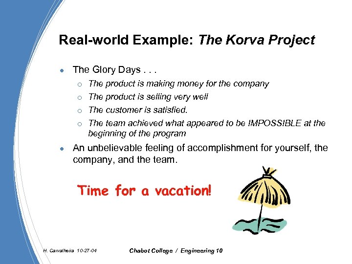 Real-world Example: The Korva Project l The Glory Days. . . ¡ The product