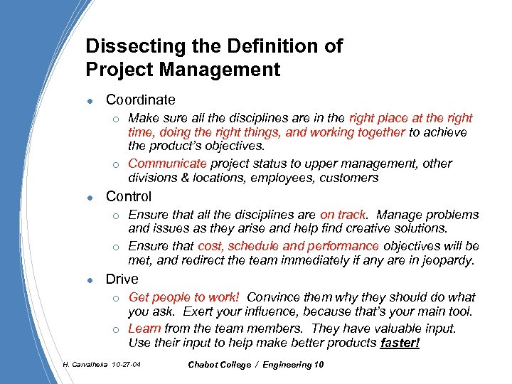 Dissecting the Definition of Project Management l Coordinate ¡ ¡ l Control ¡ ¡