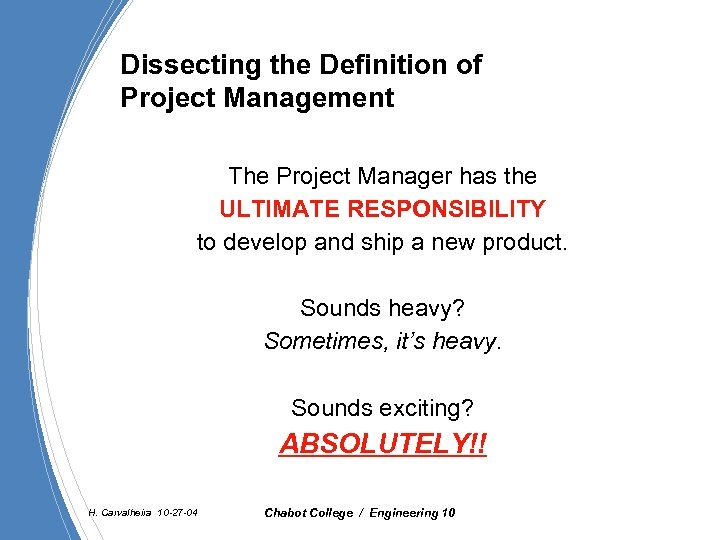Dissecting the Definition of Project Management The Project Manager has the ULTIMATE RESPONSIBILITY to