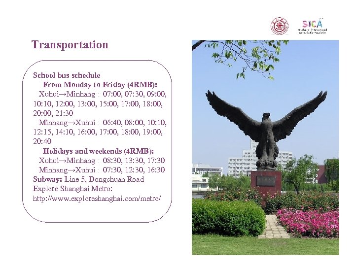 Transportation School bus schedule From Monday to Friday (4 RMB): Xuhui→Minhang： 07: 00, 07: