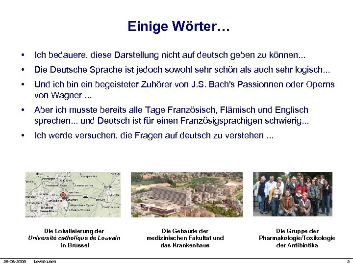 Einige Wörter… • Ich bedauere, diese Darstellung nicht auf deutsch geben zu können. .