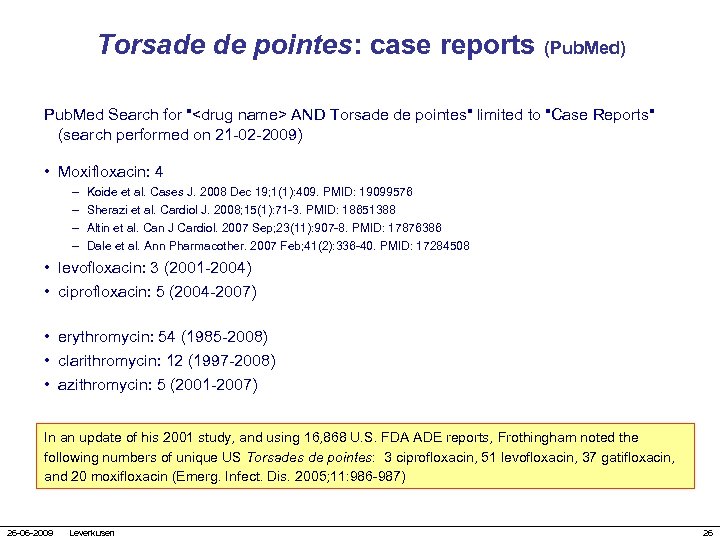 Torsade de pointes: case reports (Pub. Med) Pub. Med Search for "<drug name> AND
