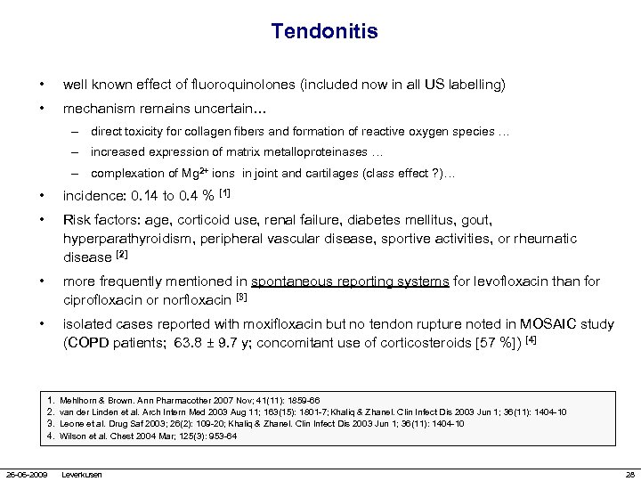Tendonitis • well known effect of fluoroquinolones (included now in all US labelling) •