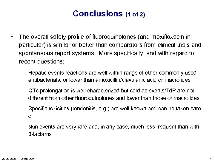 Conclusions (1 of 2) • The overall safety profile of fluoroquinolones (and moxifloxacin in