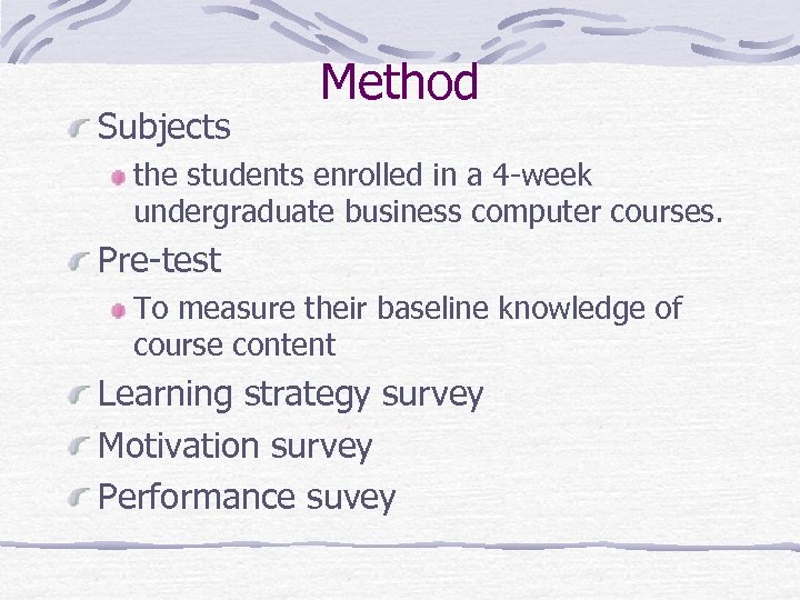 Subjects Method the students enrolled in a 4 -week undergraduate business computer courses. Pre-test