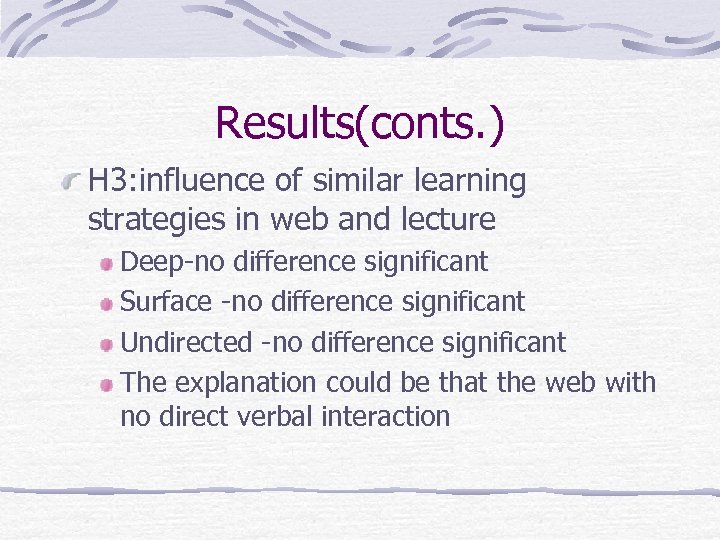 Results(conts. ) H 3: influence of similar learning strategies in web and lecture Deep-no