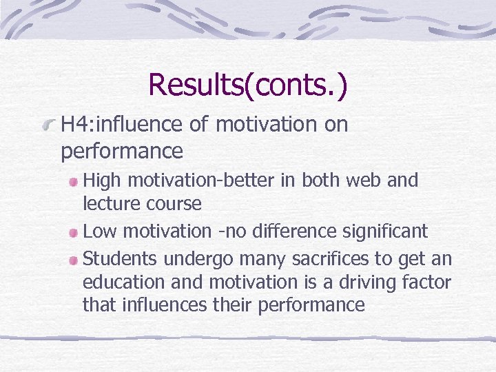 Results(conts. ) H 4: influence of motivation on performance High motivation-better in both web