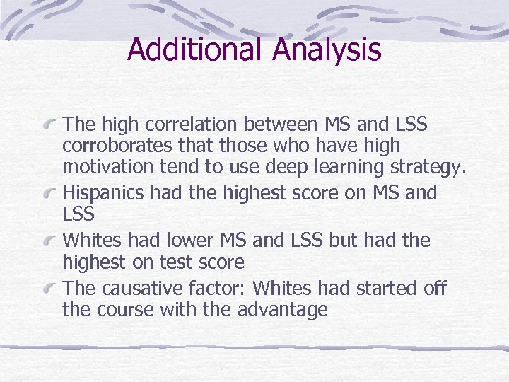 Additional Analysis The high correlation between MS and LSS corroborates that those who have