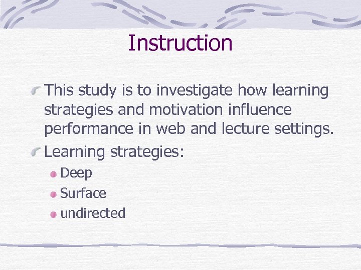 Instruction This study is to investigate how learning strategies and motivation influence performance in