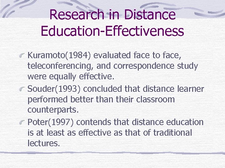 Research in Distance Education-Effectiveness Kuramoto(1984) evaluated face to face, teleconferencing, and correspondence study were