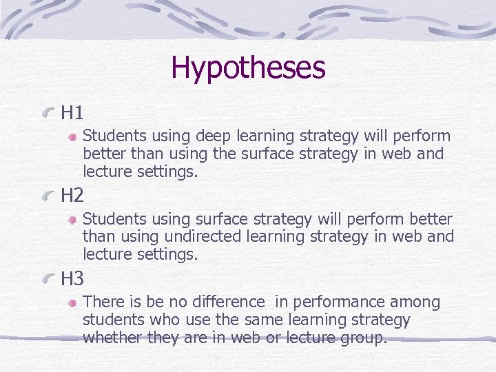 Hypotheses H 1 Students using deep learning strategy will perform better than using the