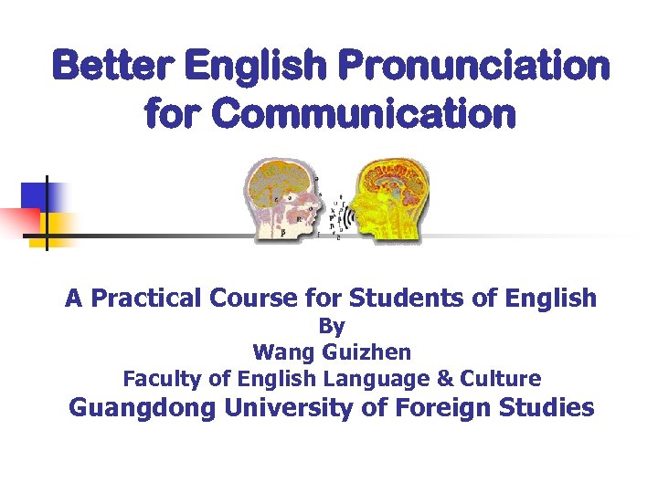 Better English Pronunciation for Communication A Practical Course for Students of English By Wang