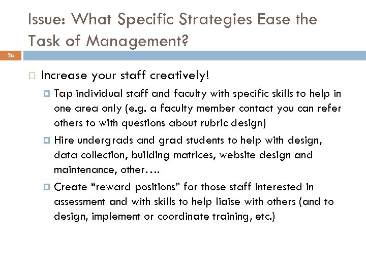 Issue: What Specific Strategies Ease the Task of Management? 26 Increase your staff creatively!