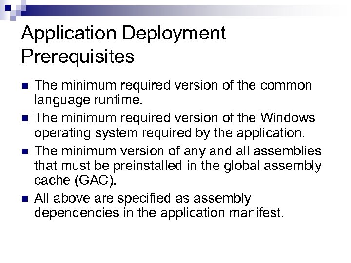 Application Deployment Prerequisites n n The minimum required version of the common language runtime.