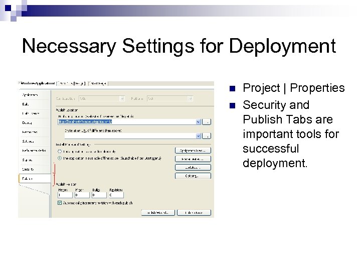 Necessary Settings for Deployment n n Project | Properties Security and Publish Tabs are