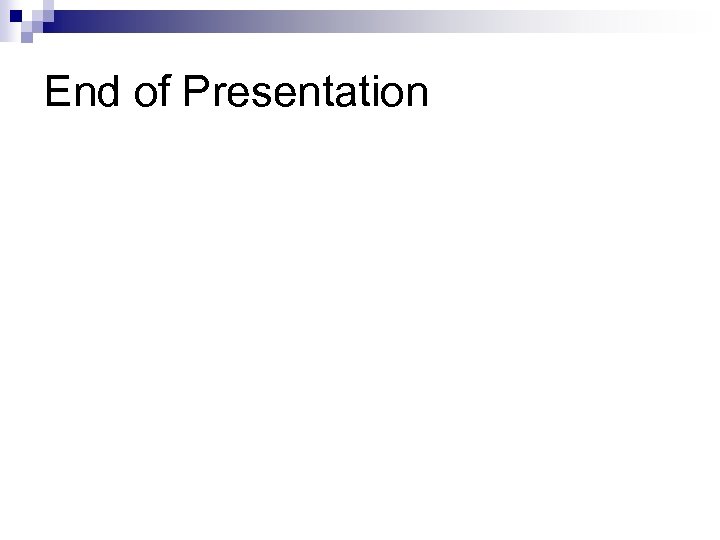 End of Presentation 