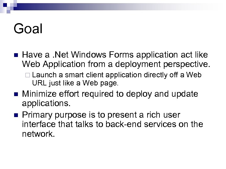 Goal n Have a. Net Windows Forms application act like Web Application from a