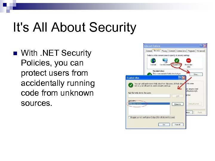 It's All About Security n With. NET Security Policies, you can protect users from