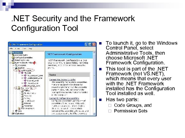 . NET Security and the Framework Configuration Tool n n n To launch it,