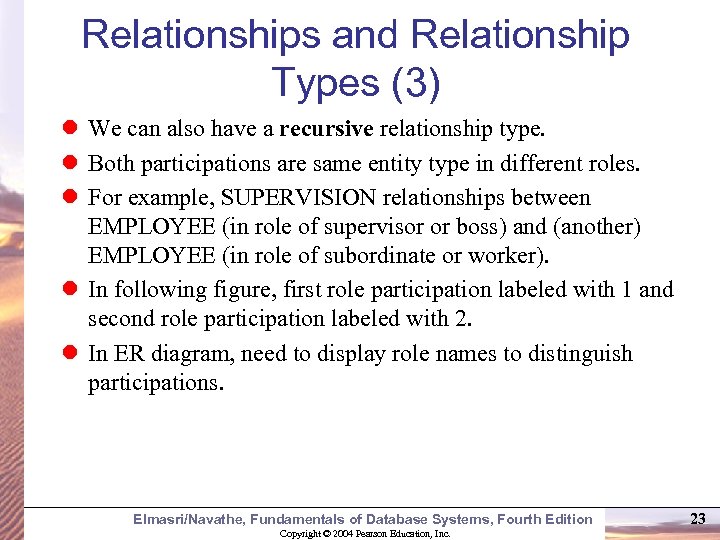 Relationships and Relationship Types (3) We can also have a recursive relationship type. Both