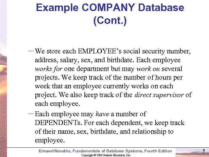 Example COMPANY Database (Cont. ) – We store each EMPLOYEE’s social security number, address,
