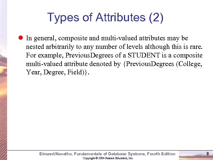 Types of Attributes (2) In general, composite and multi-valued attributes may be nested arbitrarily