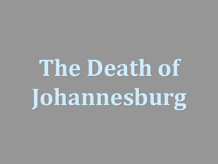 The Death of Johannesburg 