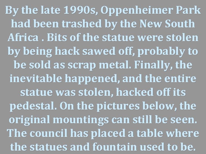 By the late 1990 s, Oppenheimer Park had been trashed by the New South
