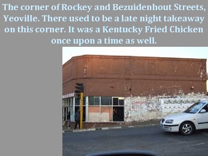 The corner of Rockey and Bezuidenhout Streets, Yeoville. There used to be a late