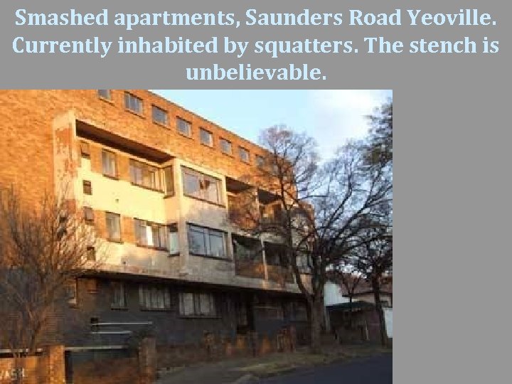 Smashed apartments, Saunders Road Yeoville. Currently inhabited by squatters. The stench is unbelievable. 