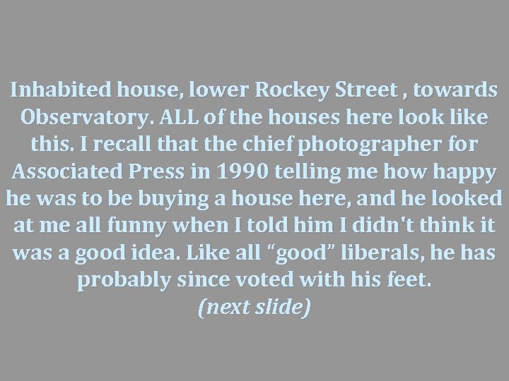 Inhabited house, lower Rockey Street , towards Observatory. ALL of the houses here look