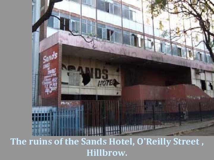 The ruins of the Sands Hotel, O'Reilly Street , Hillbrow. 
