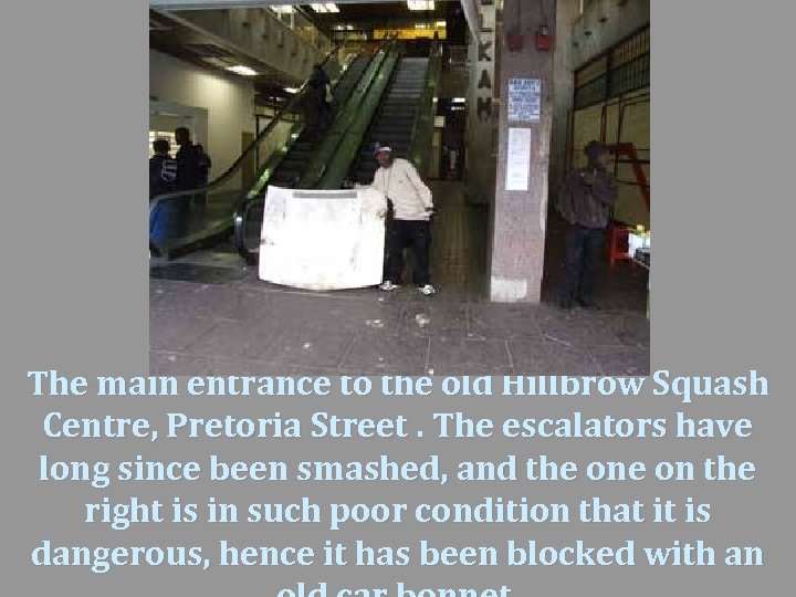 The main entrance to the old Hillbrow Squash Centre, Pretoria Street. The escalators have