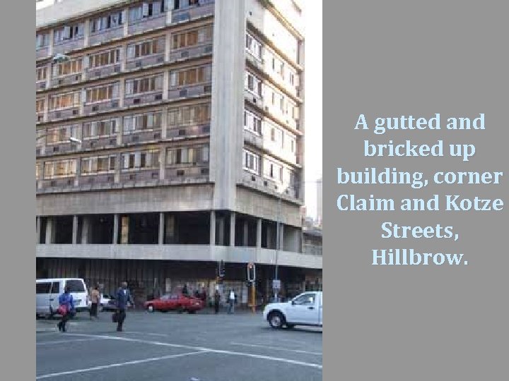 A gutted and bricked up building, corner Claim and Kotze Streets, Hillbrow. 