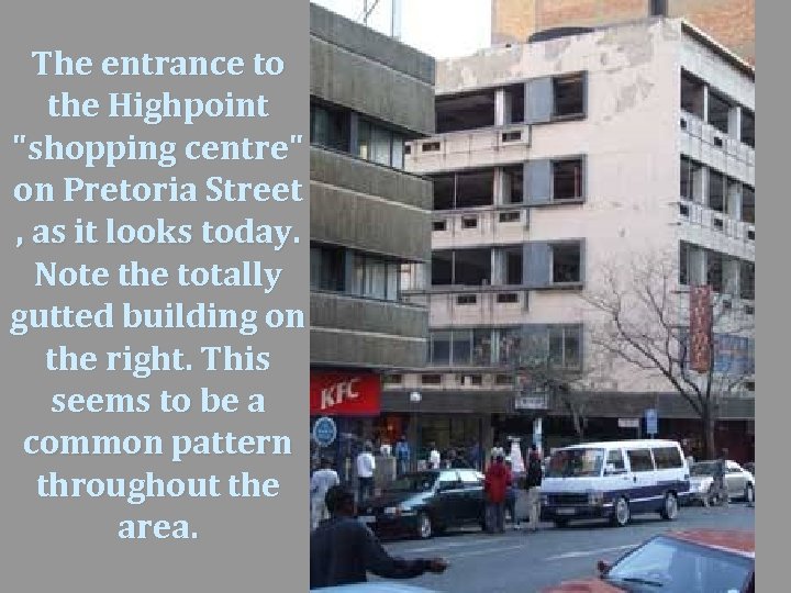 The entrance to the Highpoint "shopping centre" on Pretoria Street , as it looks